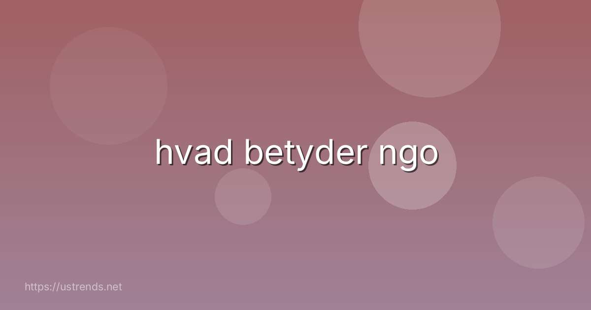 hvad betyder ngo