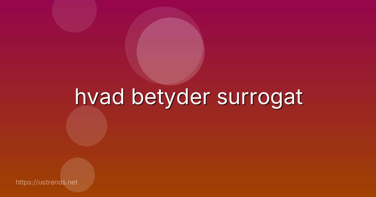 hvad betyder surrogat