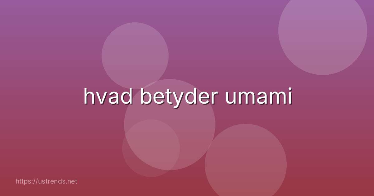 hvad betyder umami