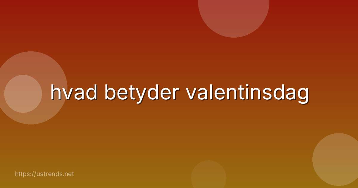 hvad betyder valentinsdag