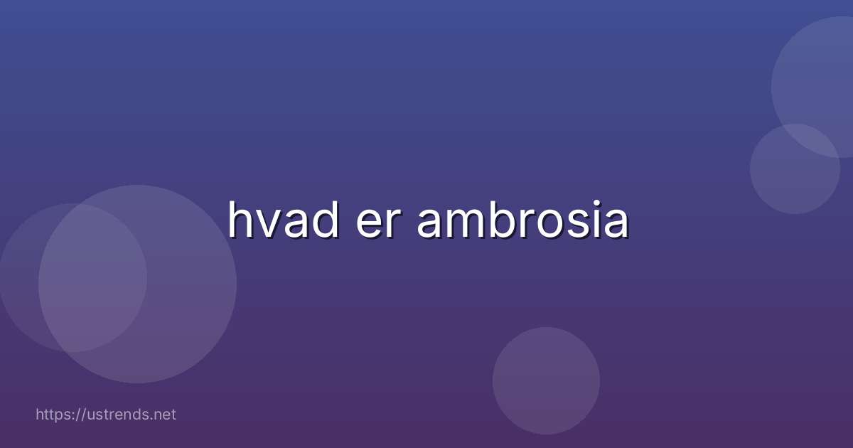 hvad er ambrosia