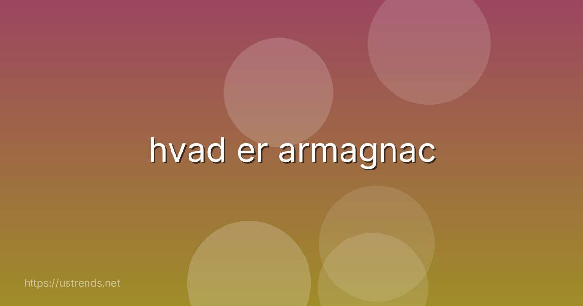 hvad er armagnac