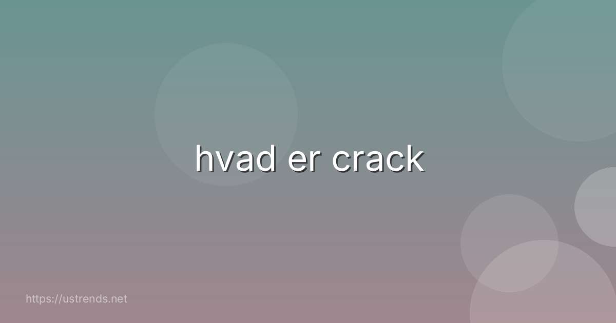 hvad er crack