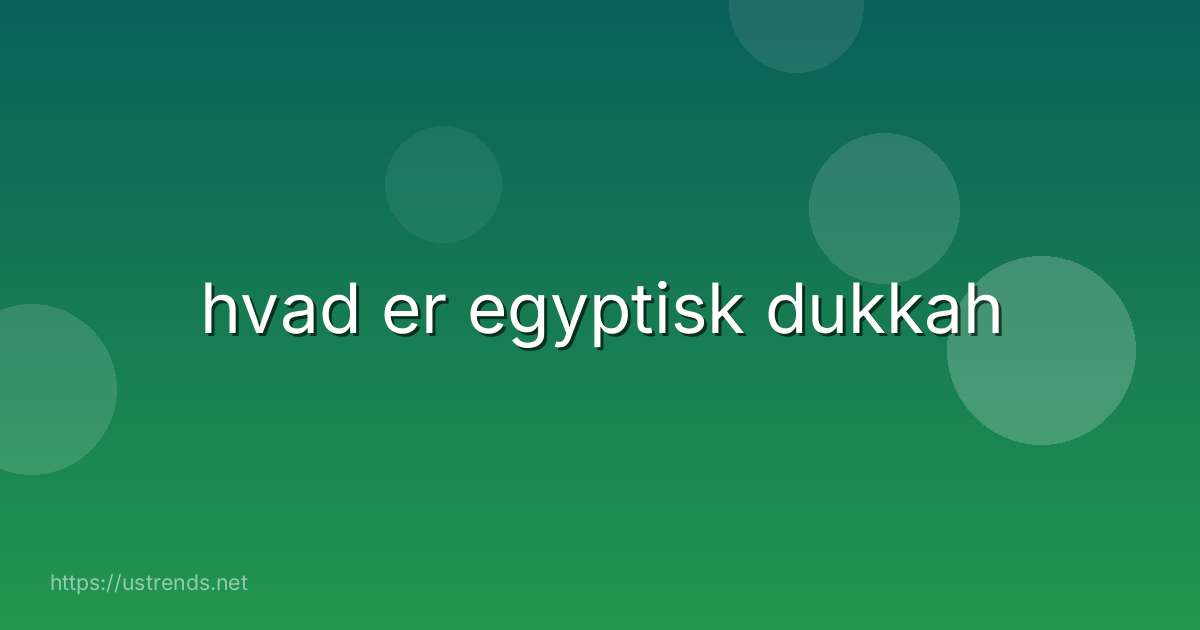 hvad er egyptisk dukkah