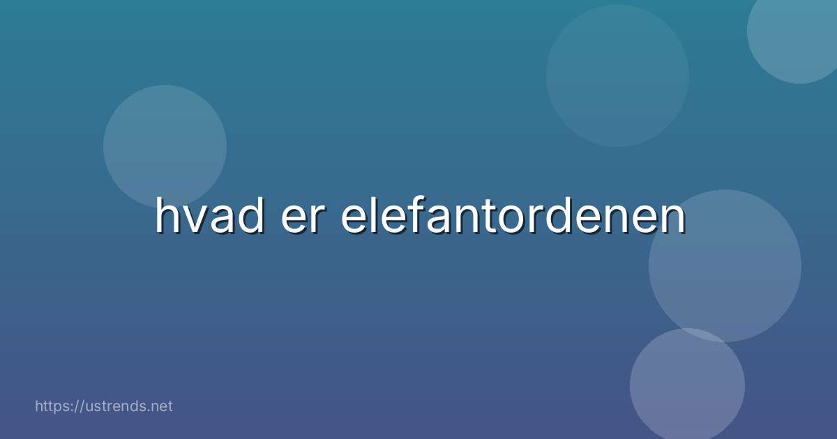hvad er elefantordenen