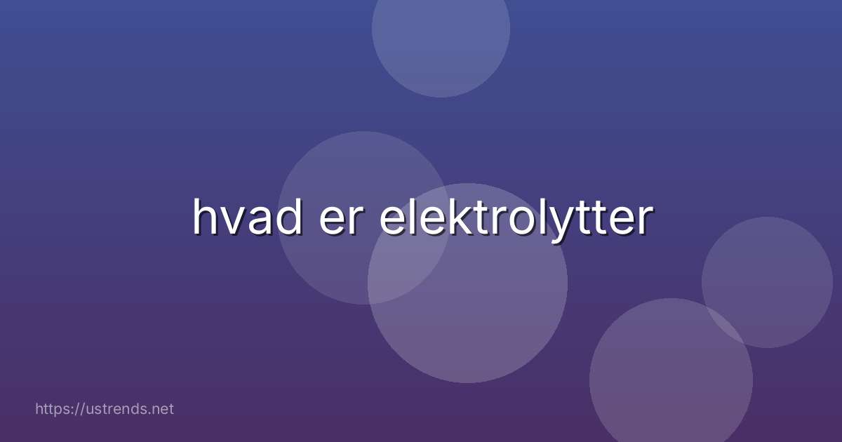hvad er elektrolytter