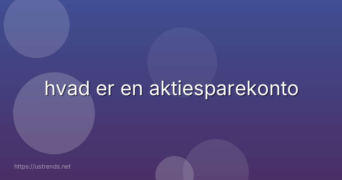 hvad er en aktiesparekonto