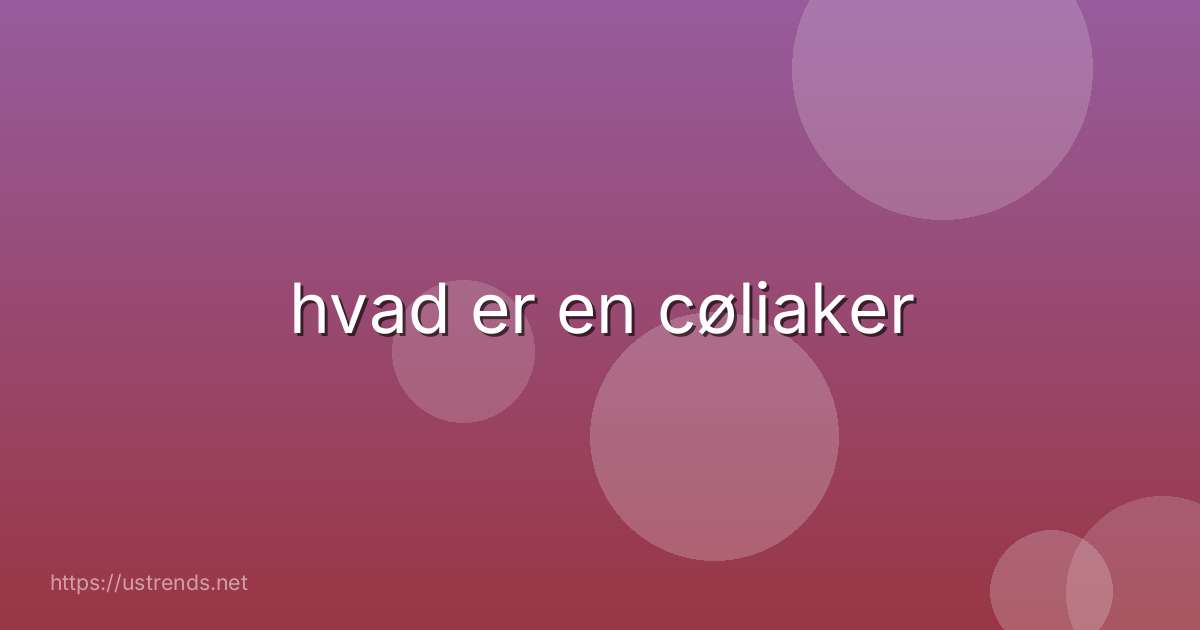 hvad er en cøliaker