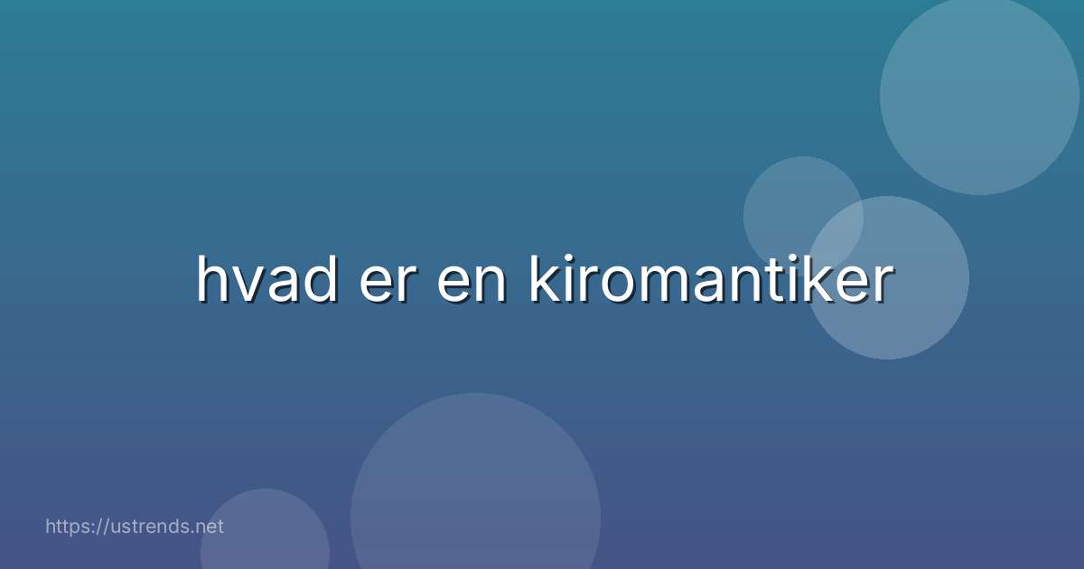 hvad er en kiromantiker