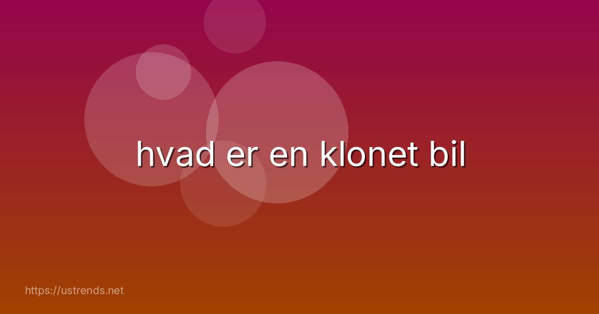 hvad er en klonet bil