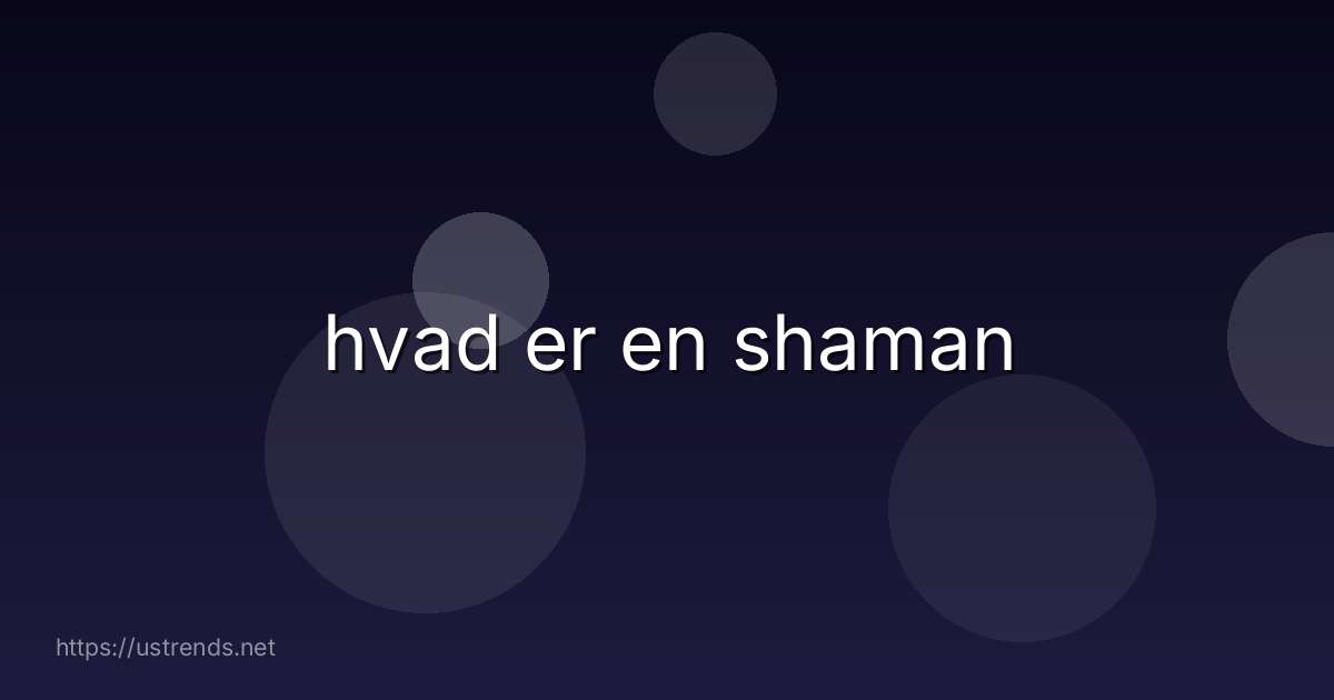 hvad er en shaman