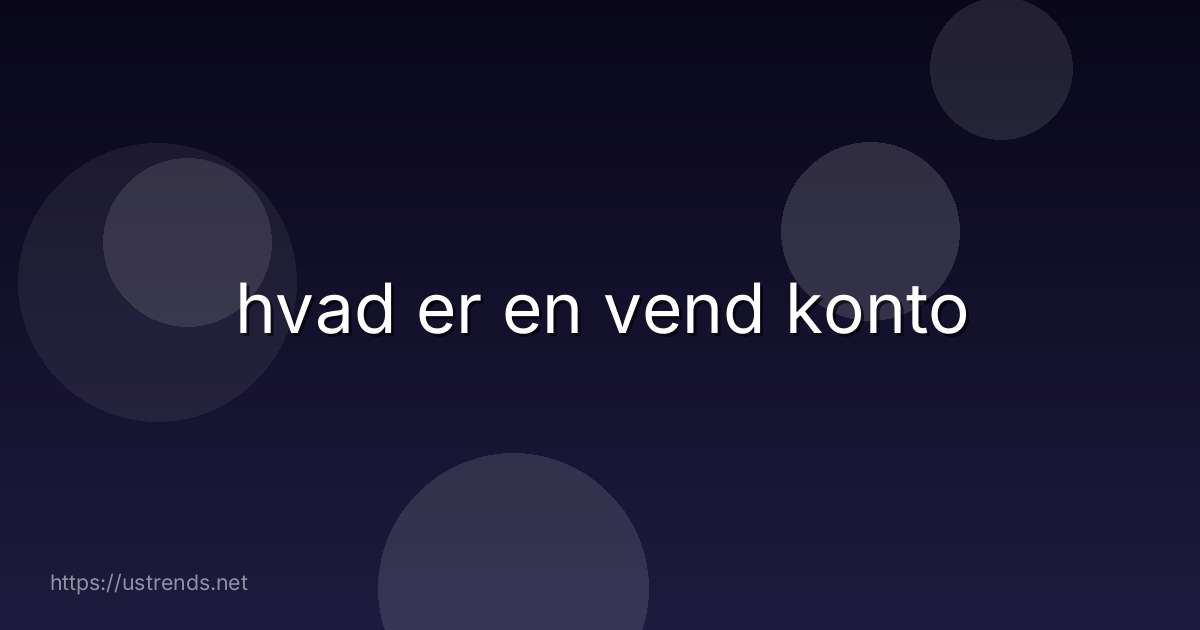hvad er en vend konto