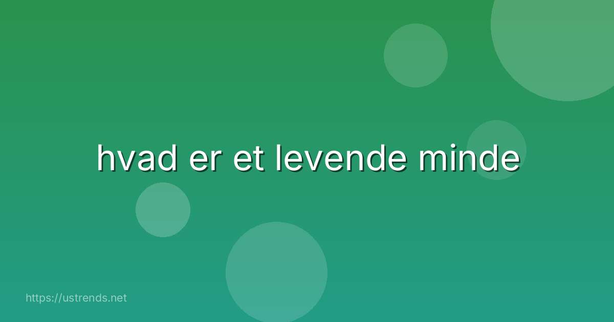 hvad er et levende minde