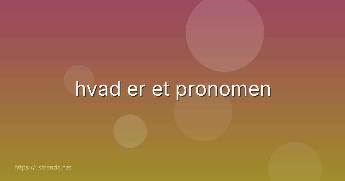 hvad er et pronomen