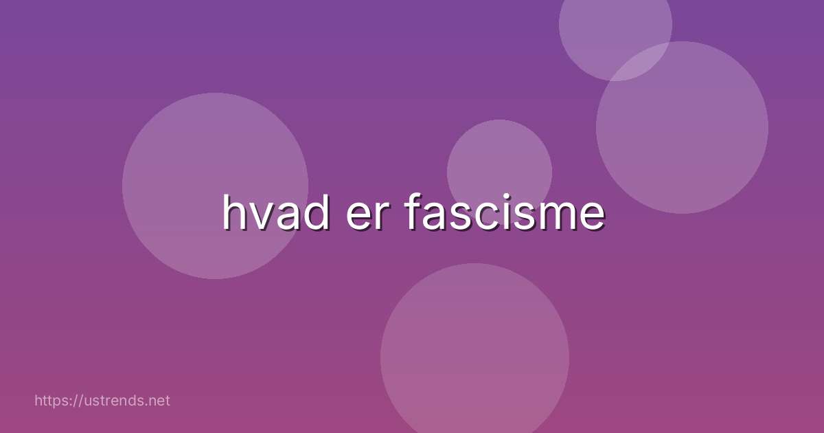 hvad er fascisme