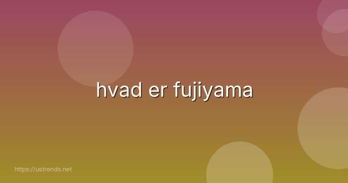 hvad er fujiyama