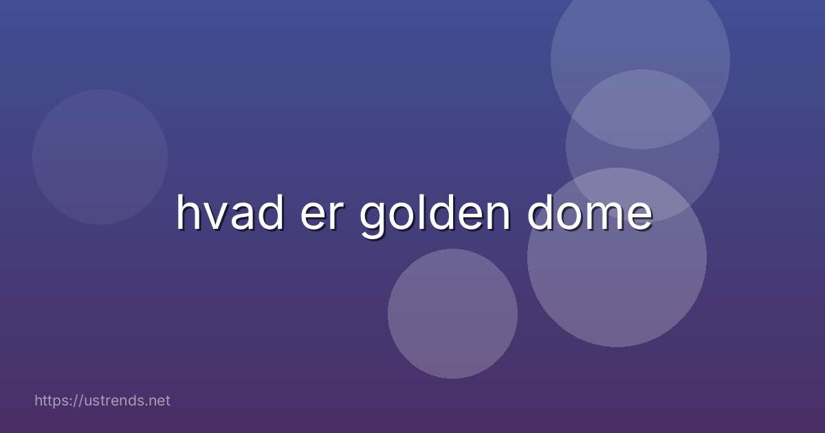 hvad er golden dome