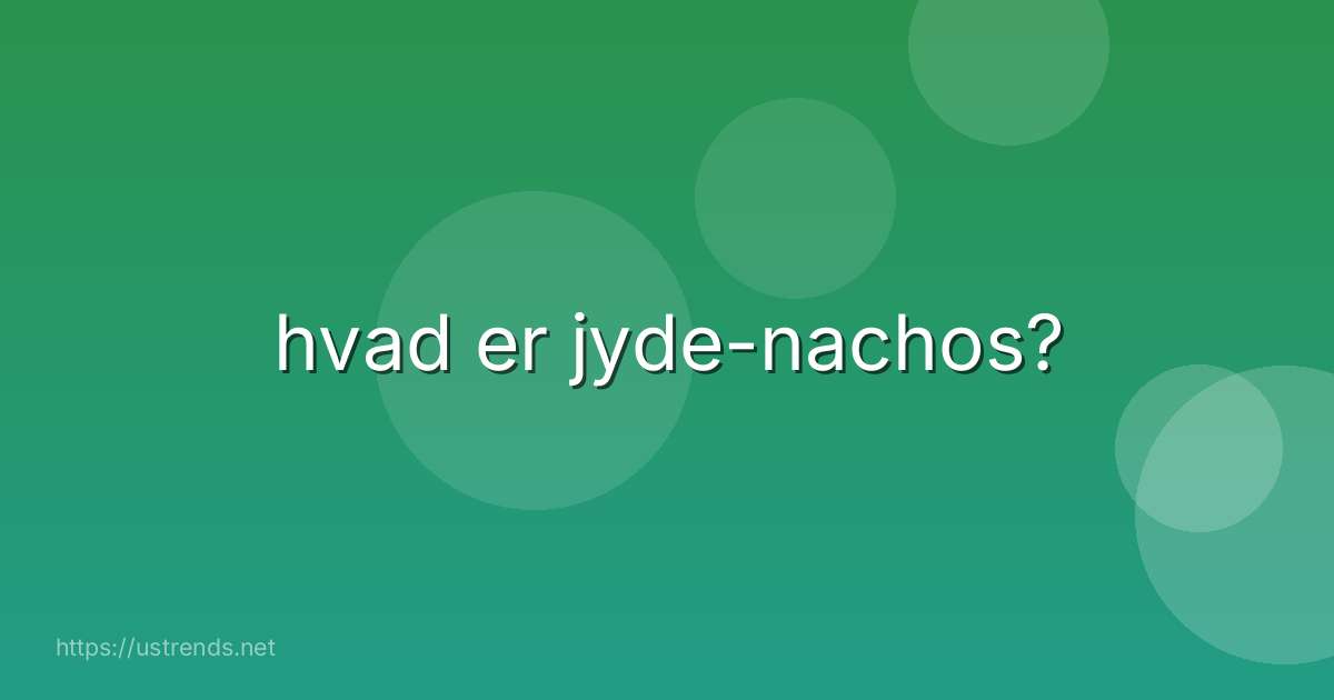 hvad er jyde-nachos?