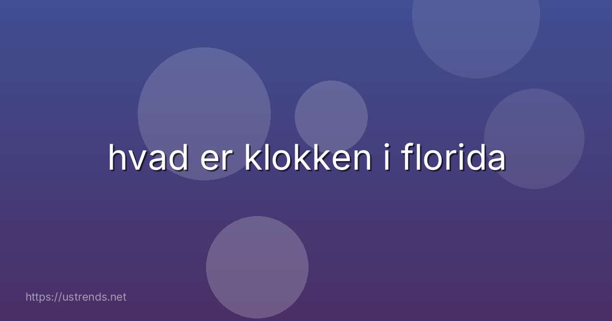 hvad er klokken i florida