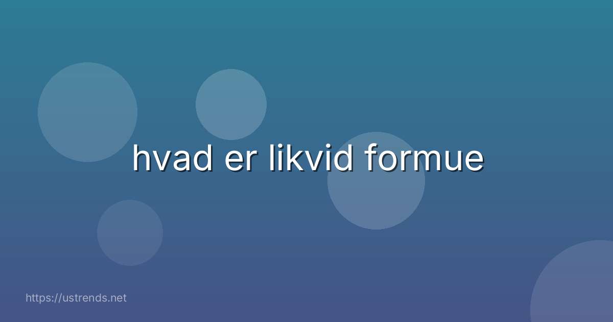 hvad er likvid formue