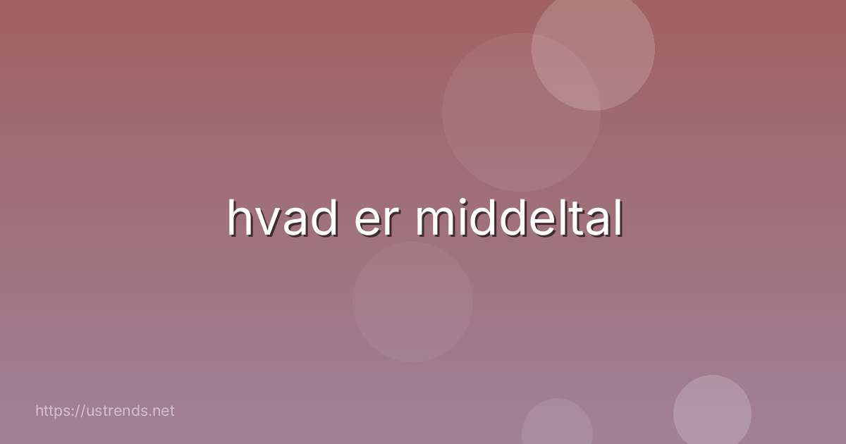 hvad er middeltal