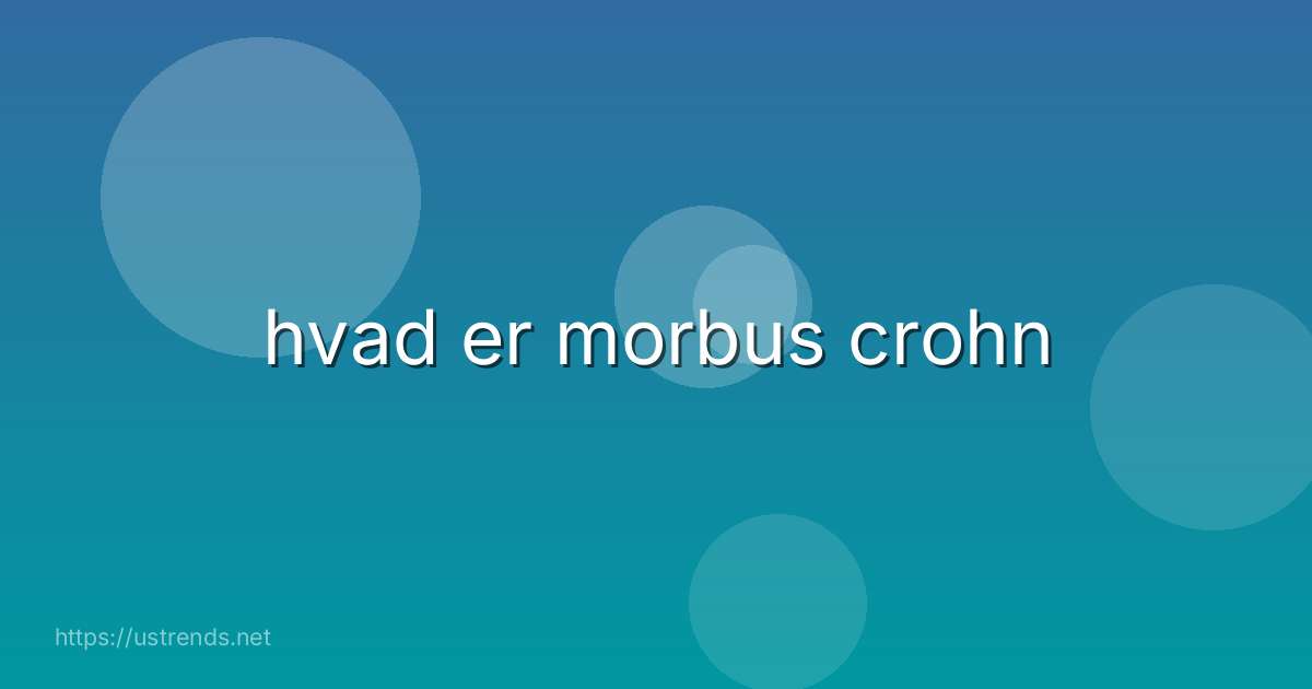 hvad er morbus crohn
