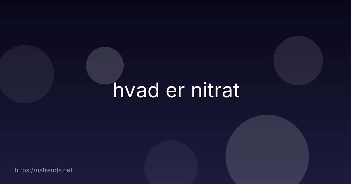 hvad er nitrat