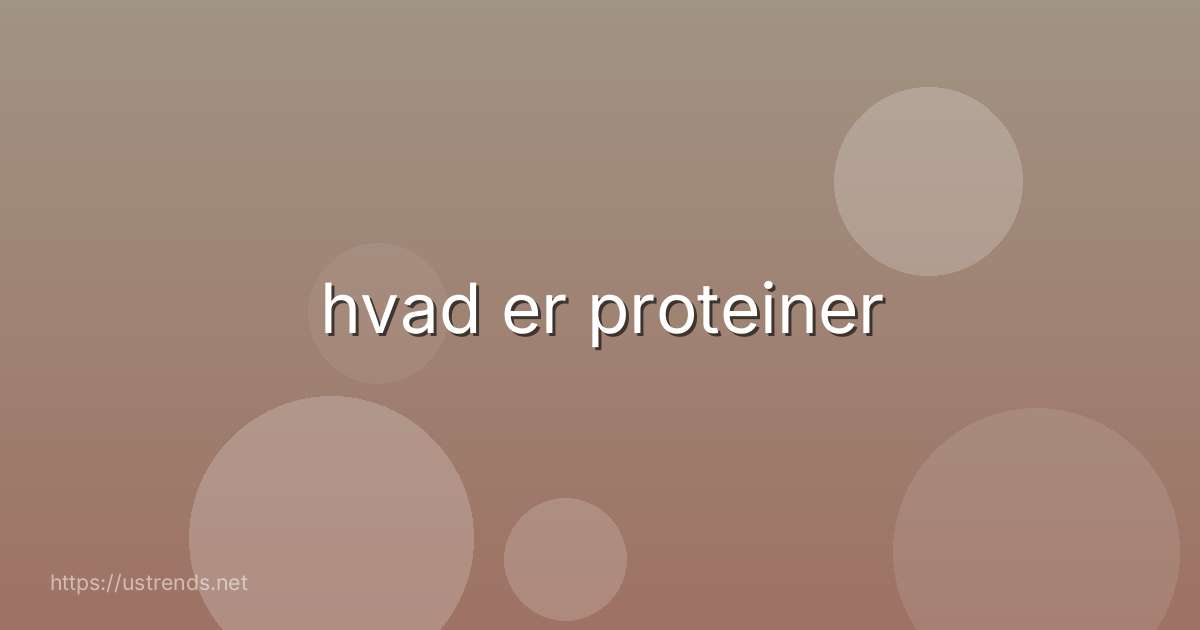 hvad er proteiner