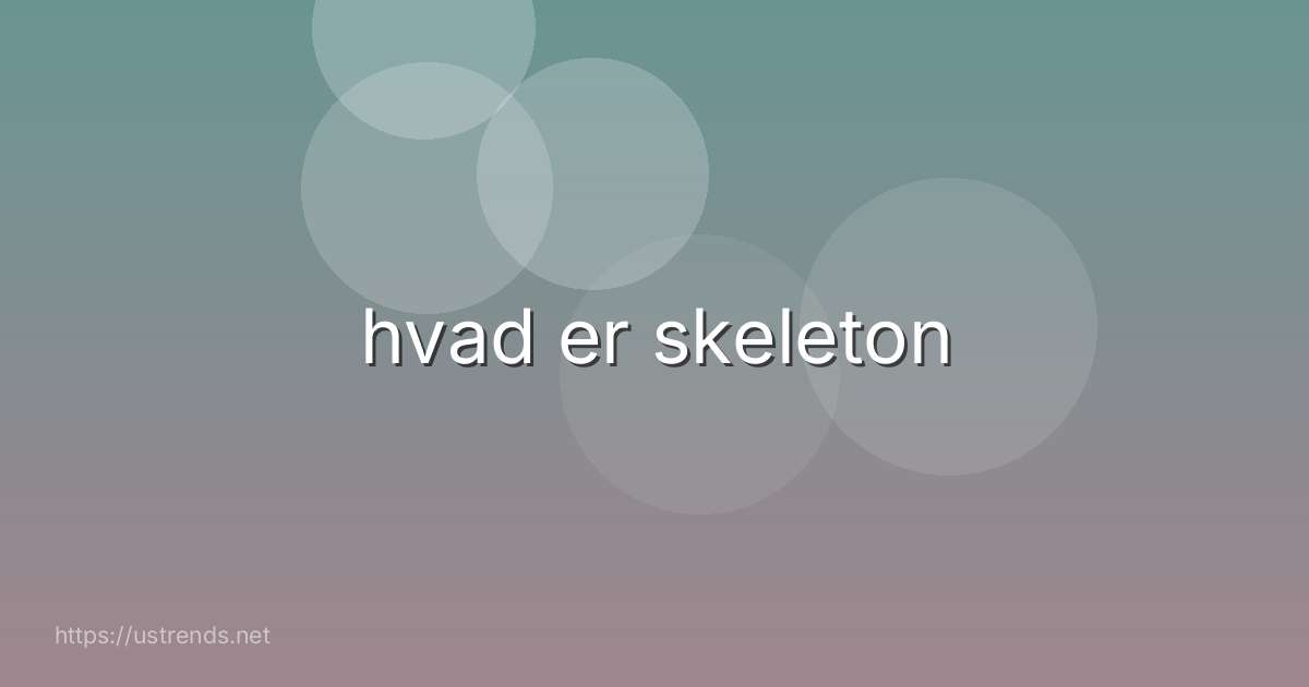 hvad er skeleton