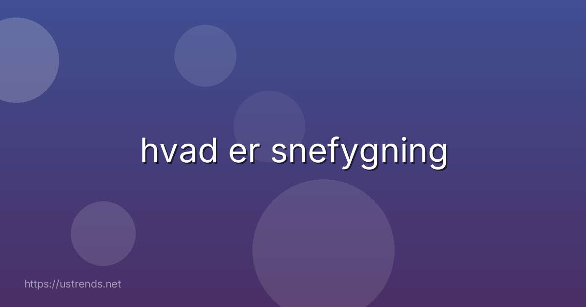 hvad er snefygning