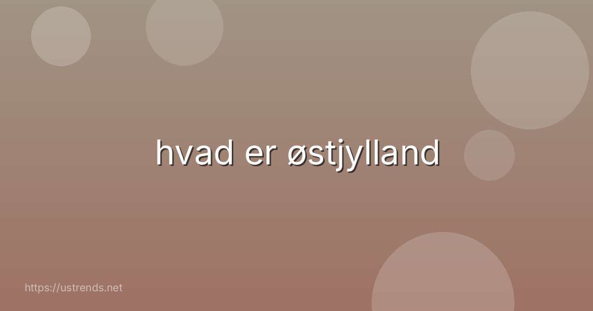 hvad er østjylland