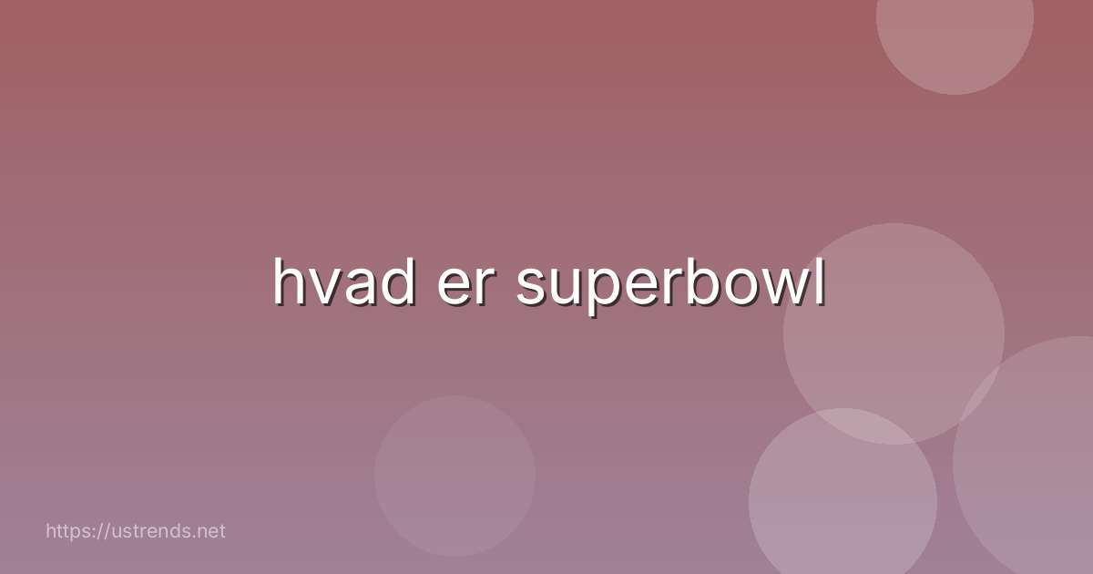 hvad er superbowl