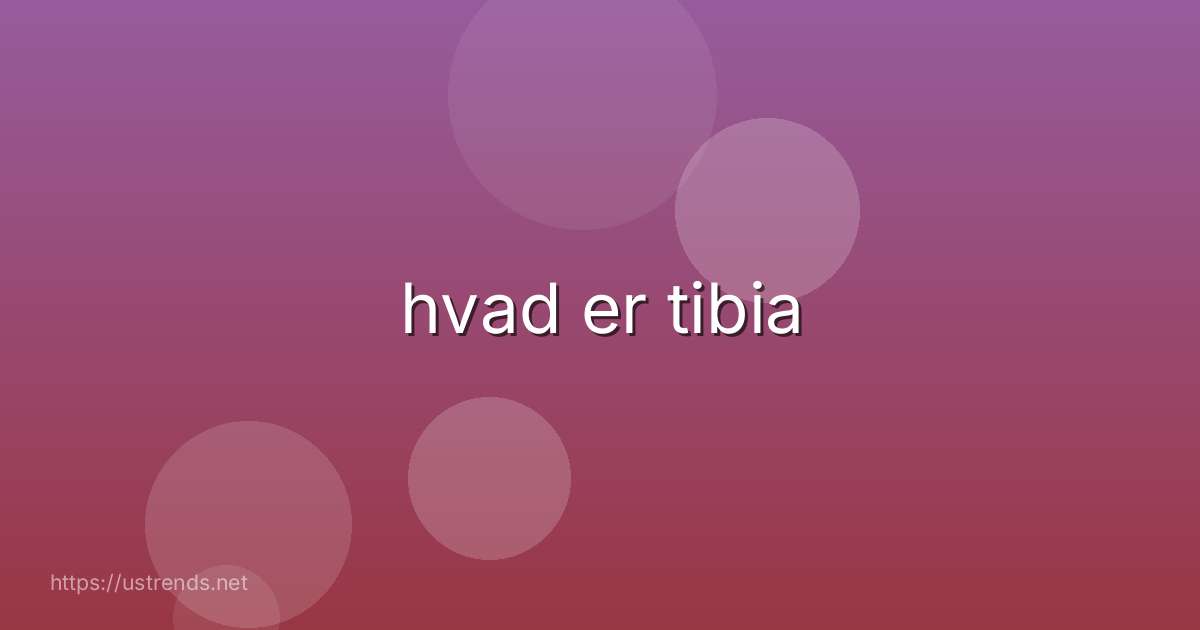 hvad er tibia