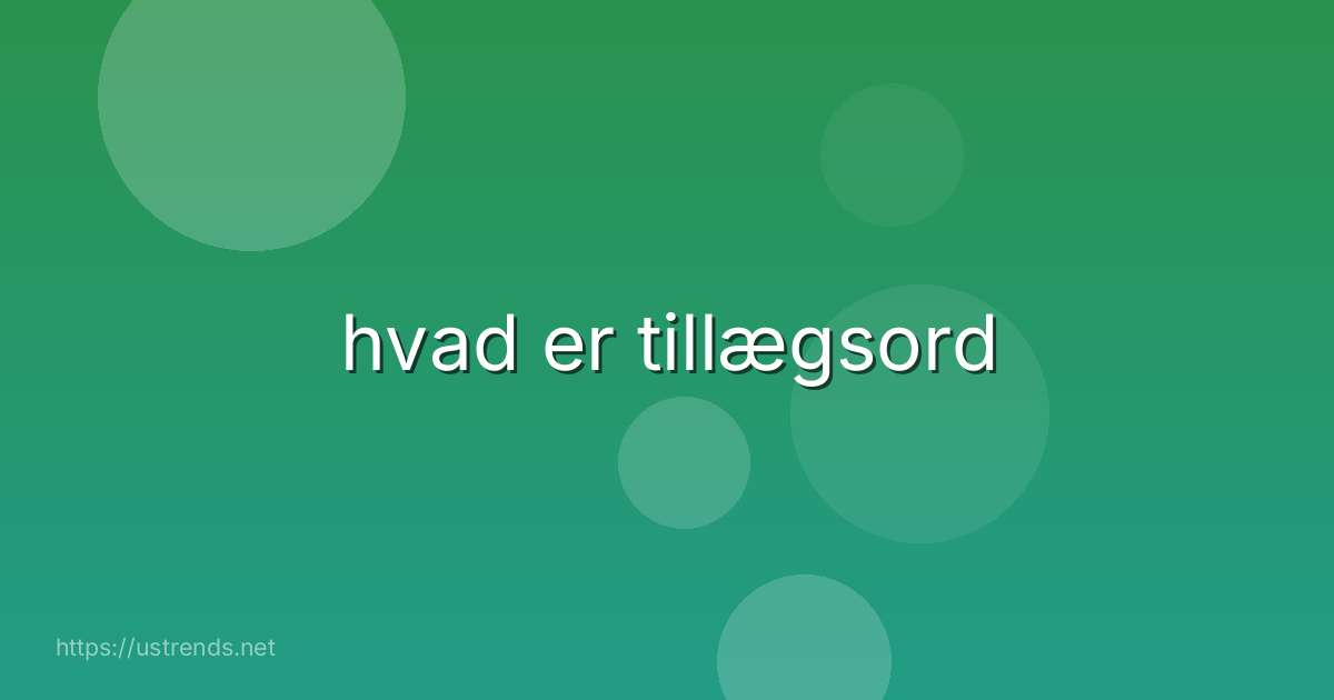 hvad er tillægsord