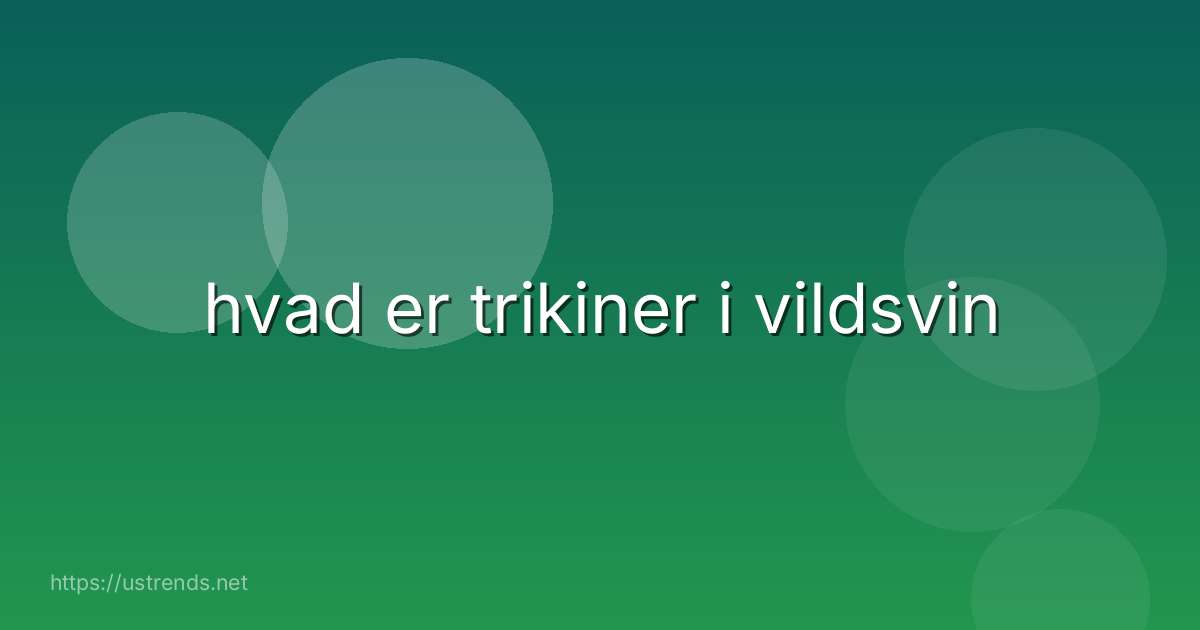 hvad er trikiner i vildsvin
