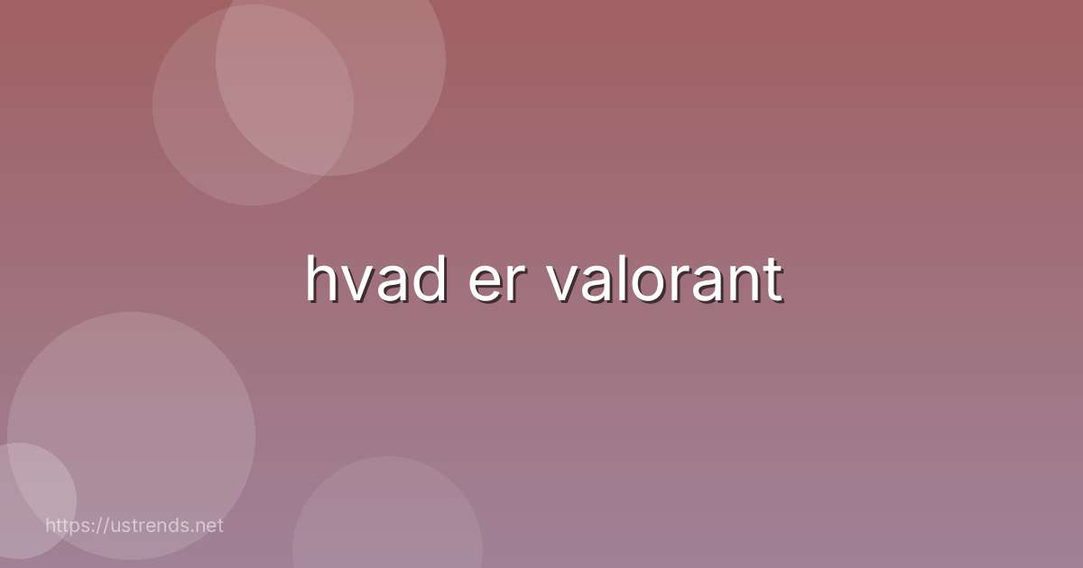 hvad er valorant