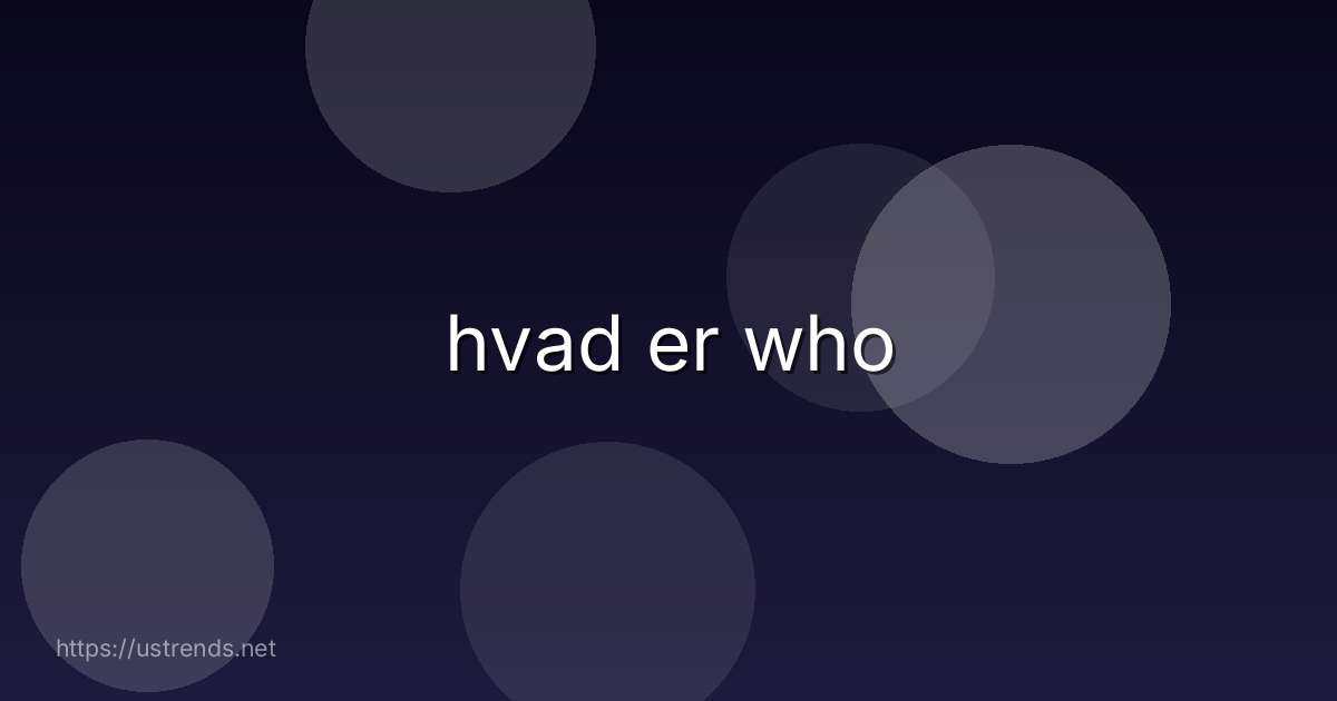 hvad er who