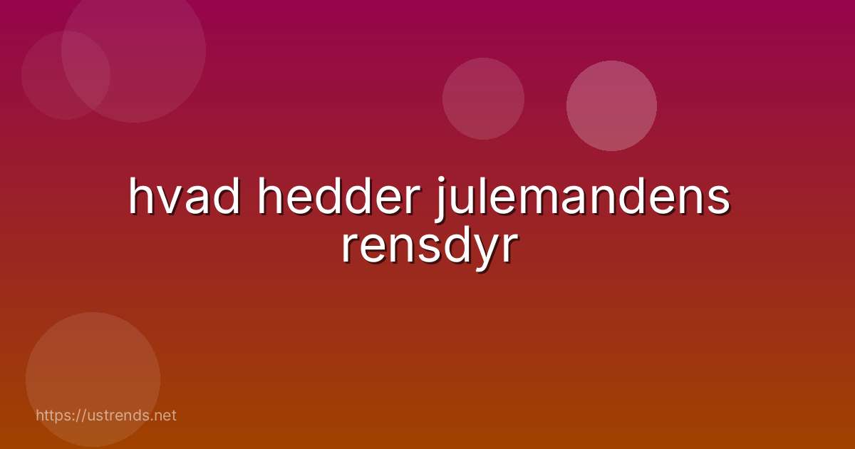 hvad hedder julemandens rensdyr