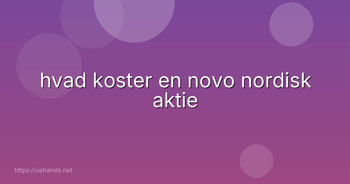hvad koster en novo nordisk aktie