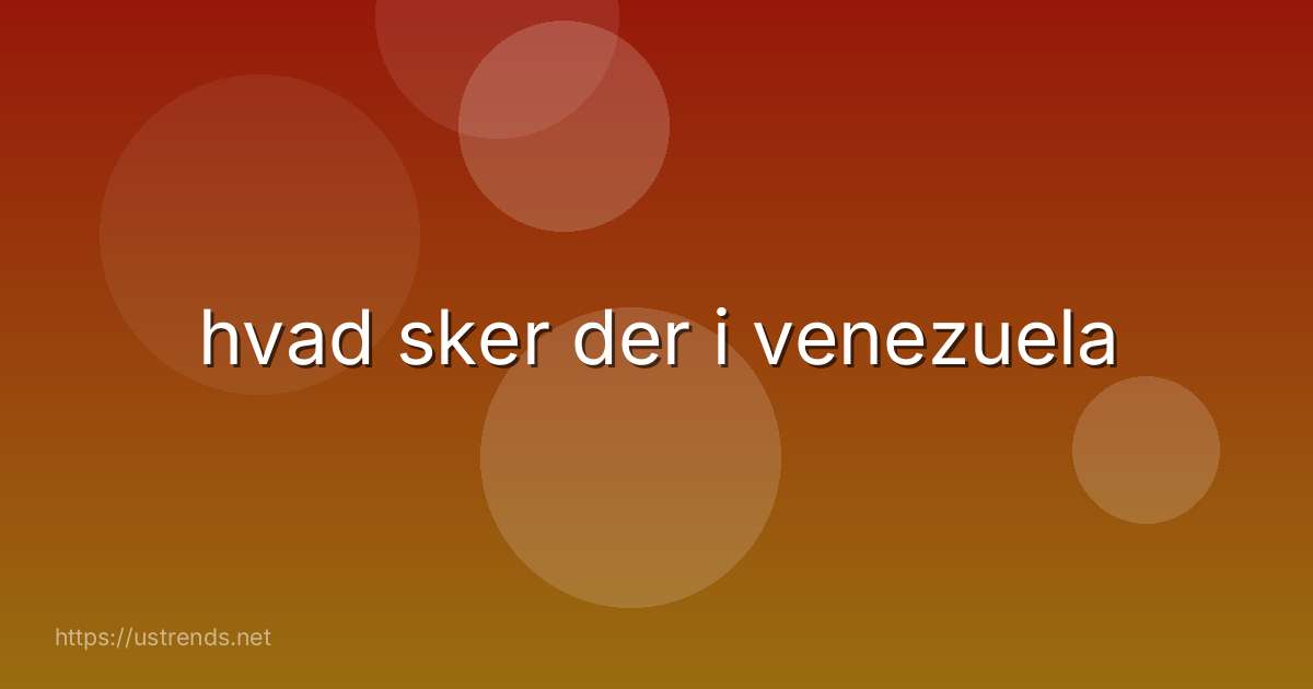 hvad sker der i venezuela