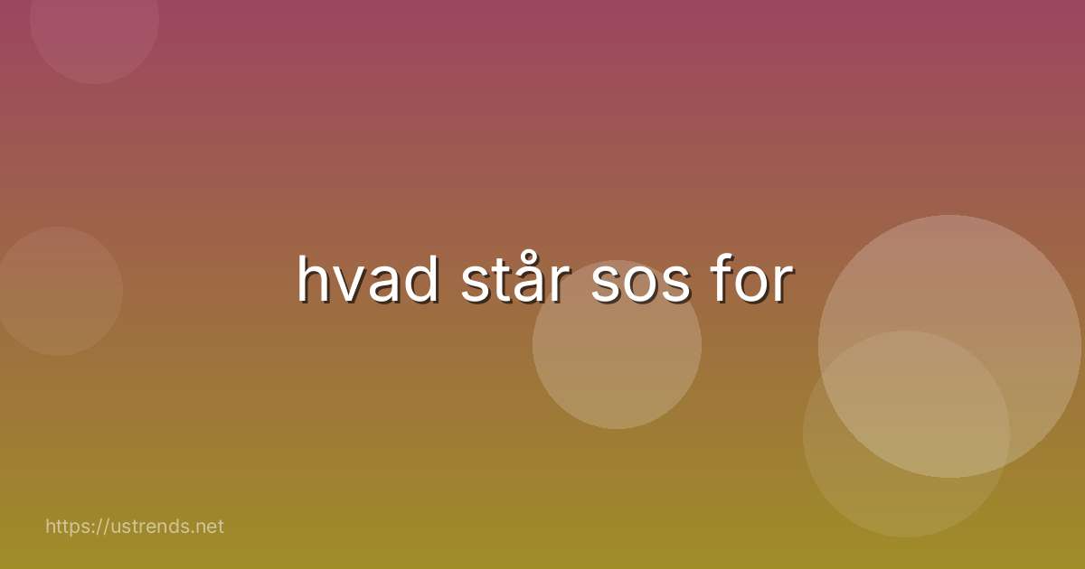 hvad står sos for