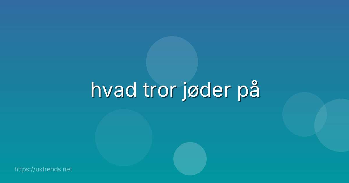 hvad tror jøder på