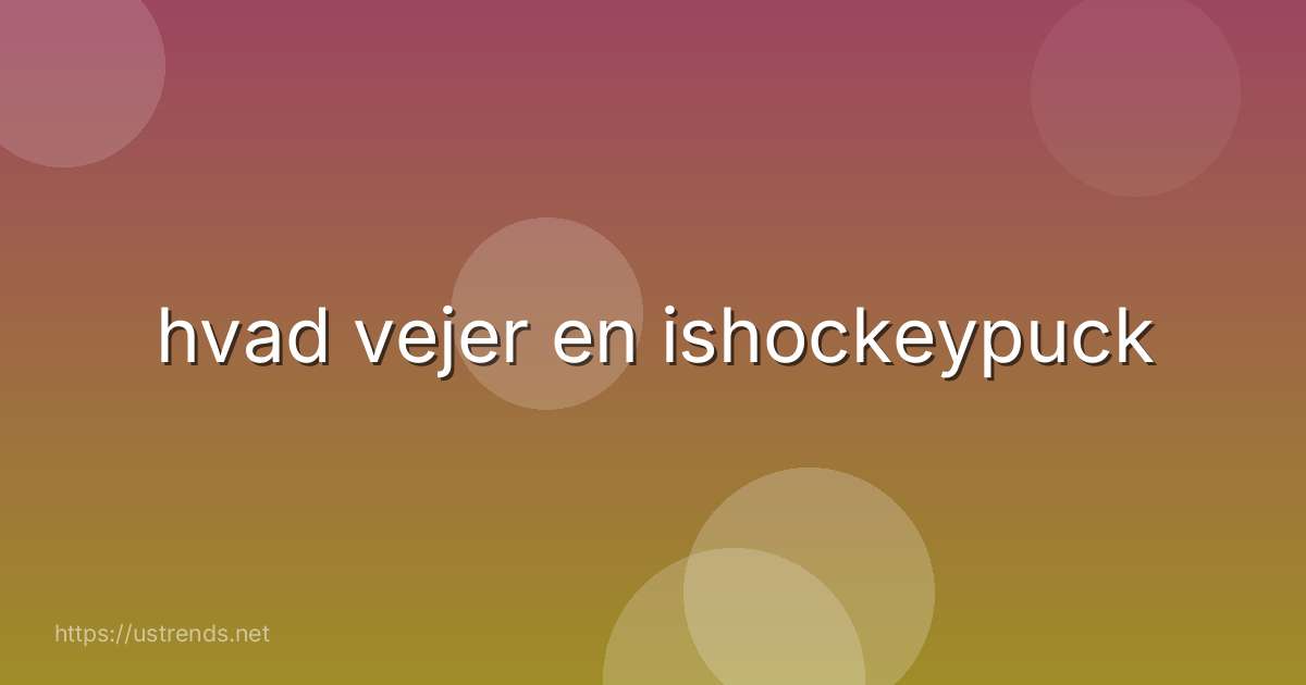 hvad vejer en ishockeypuck