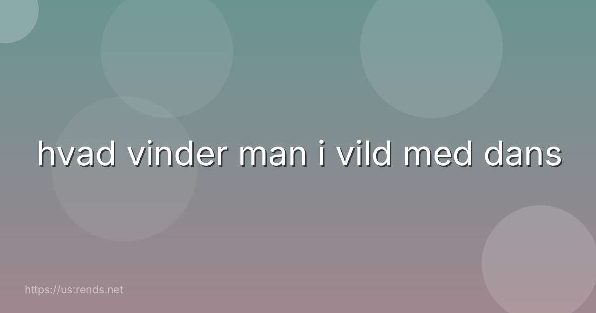 hvad vinder man i vild med dans