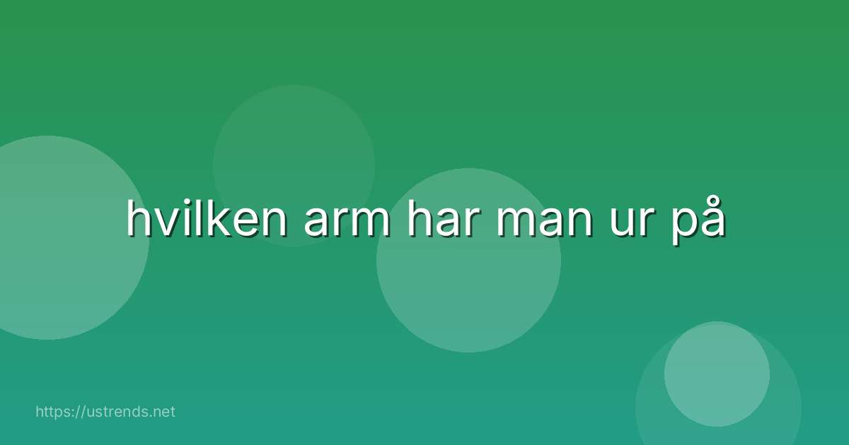 hvilken arm har man ur på