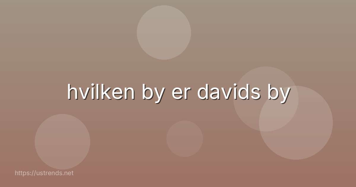 hvilken by er davids by