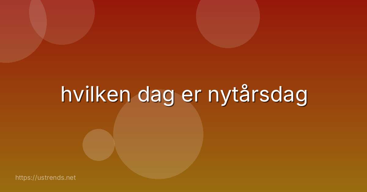 hvilken dag er nytårsdag