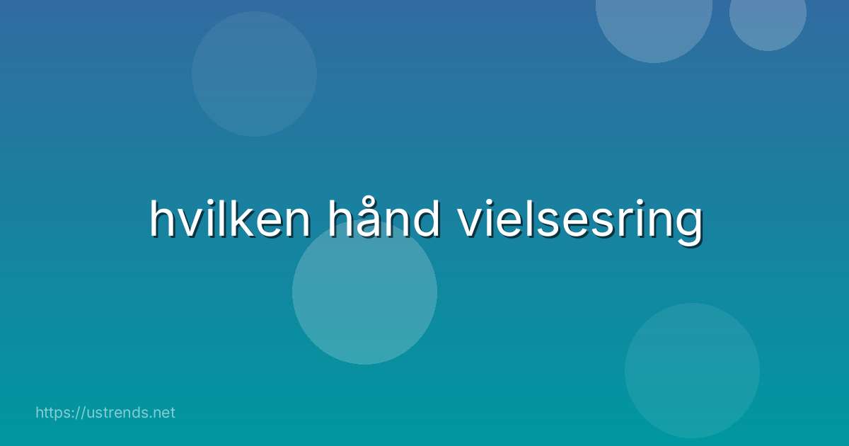hvilken hånd vielsesring