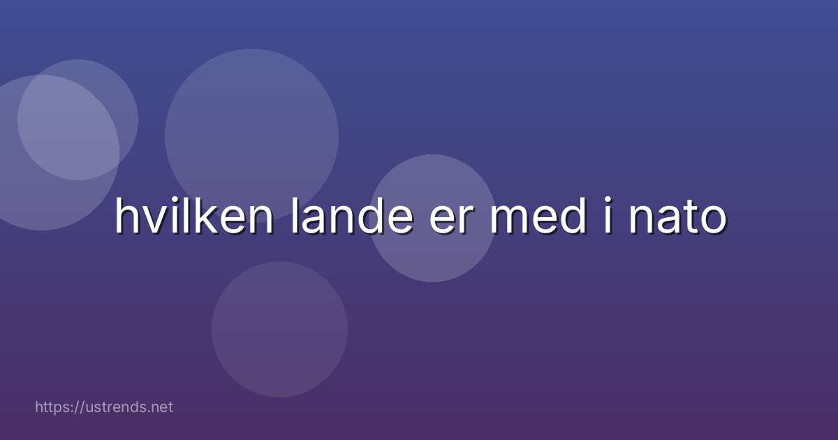 hvilken lande er med i nato