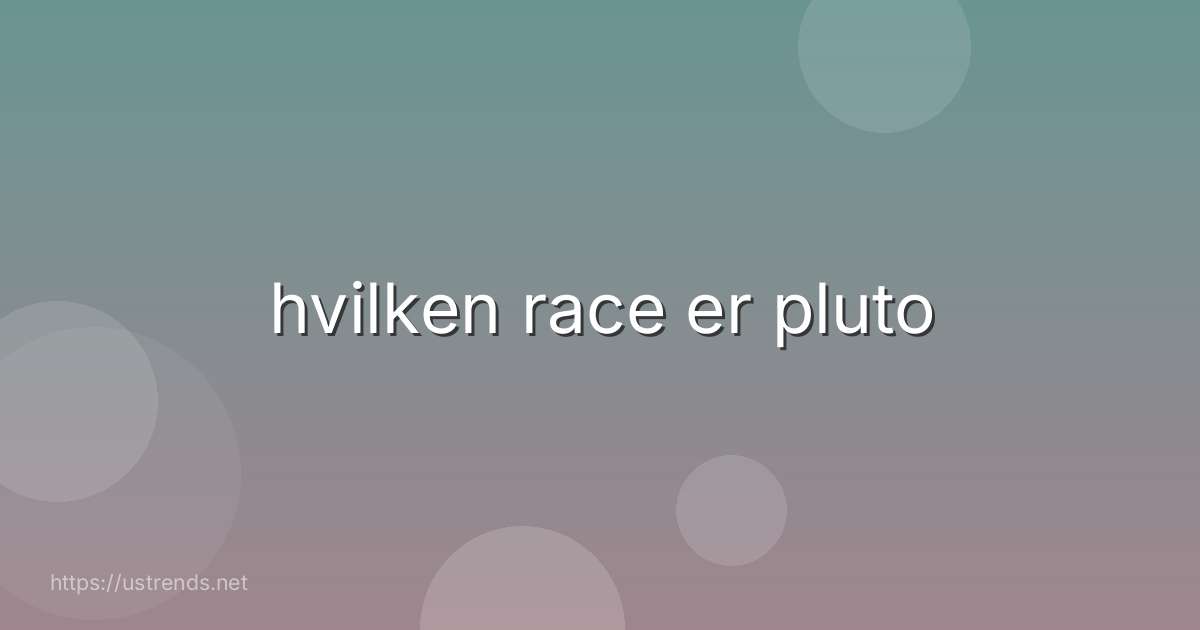 hvilken race er pluto